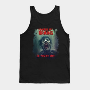 Zombies Eat Brains. So you're safe! Tank Top